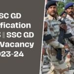 SSC GD Notification 2023 | SSC GD New Vacancy 2023-24